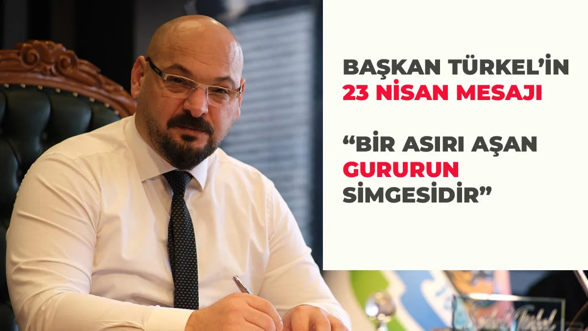 Başkan Türkel: “Bir asırı aşan gururun simgesidir”