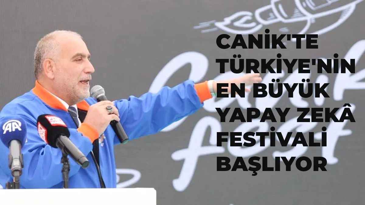 Canik’te Türkiye’nin En Büyük Yapay Zekâ Festivali Başlıyor