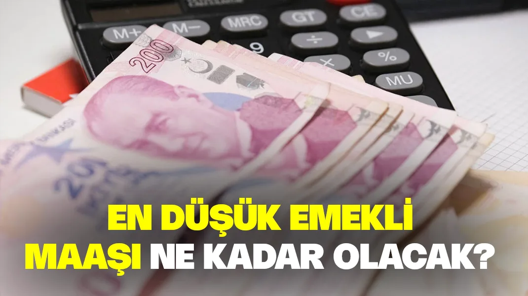 En düşük emekli maaşı ne kadar olacak?