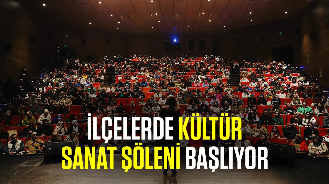 İlçelerde kültür-sanat şöleni başlıyor