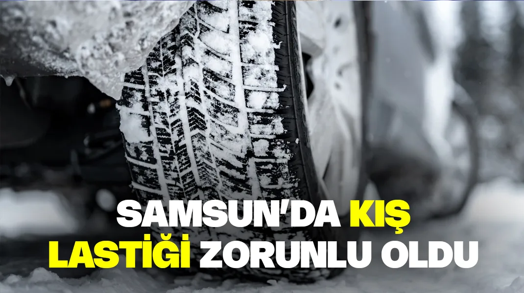 Samsun’da kış lastiği zorunlu oldu
