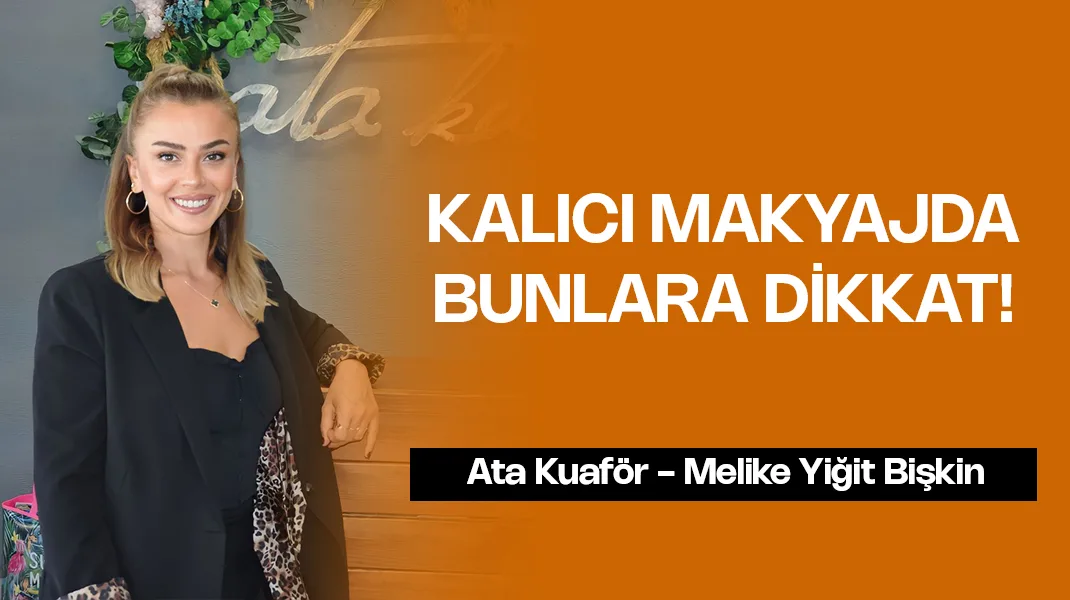 Kalıcı makyajda bunlara dikkat!