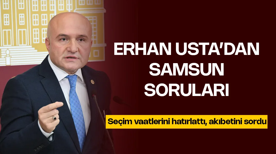 Erhan Usta’dan Samsun soruları