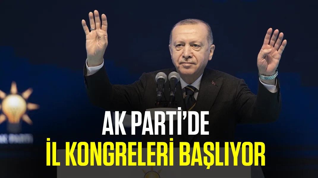 AK Parti’de il kongreleri başlıyor