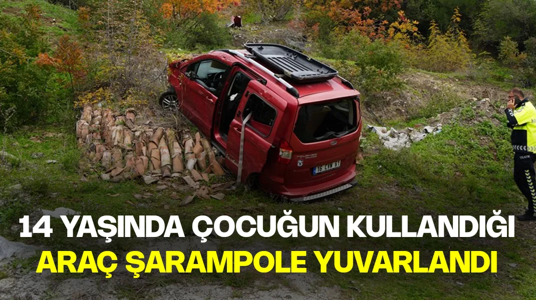 14 yaşında çocuğun kullandığı araç şarampole yuvarlandı