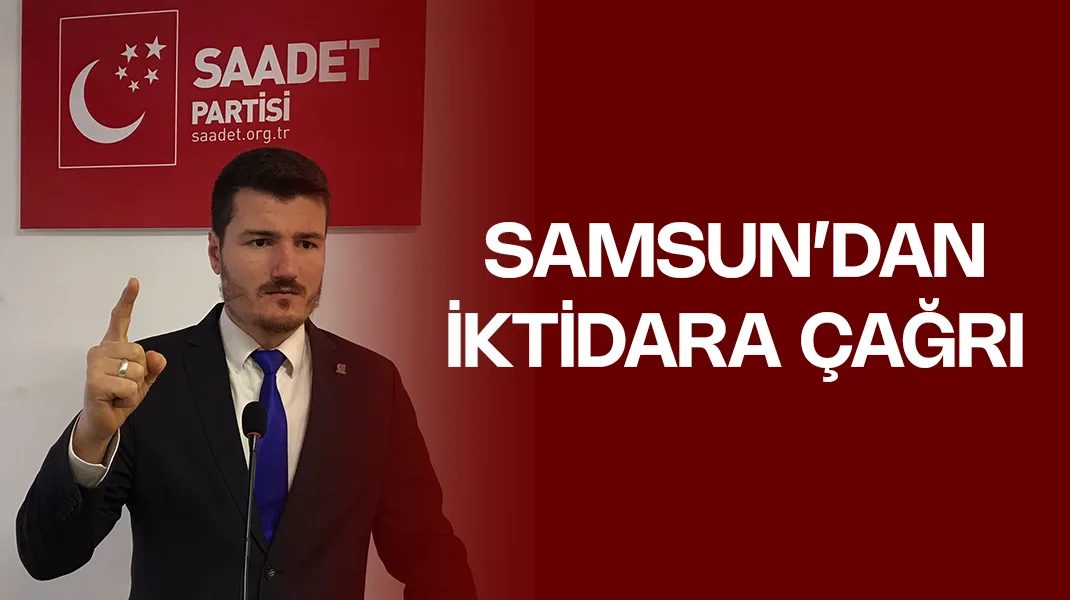 Samsun’dan iktidara çağrı