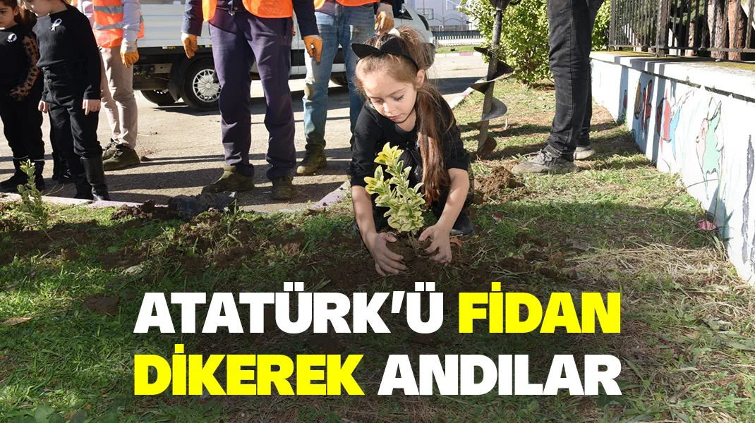 Atatürk’ü fidan dikerek andılar
