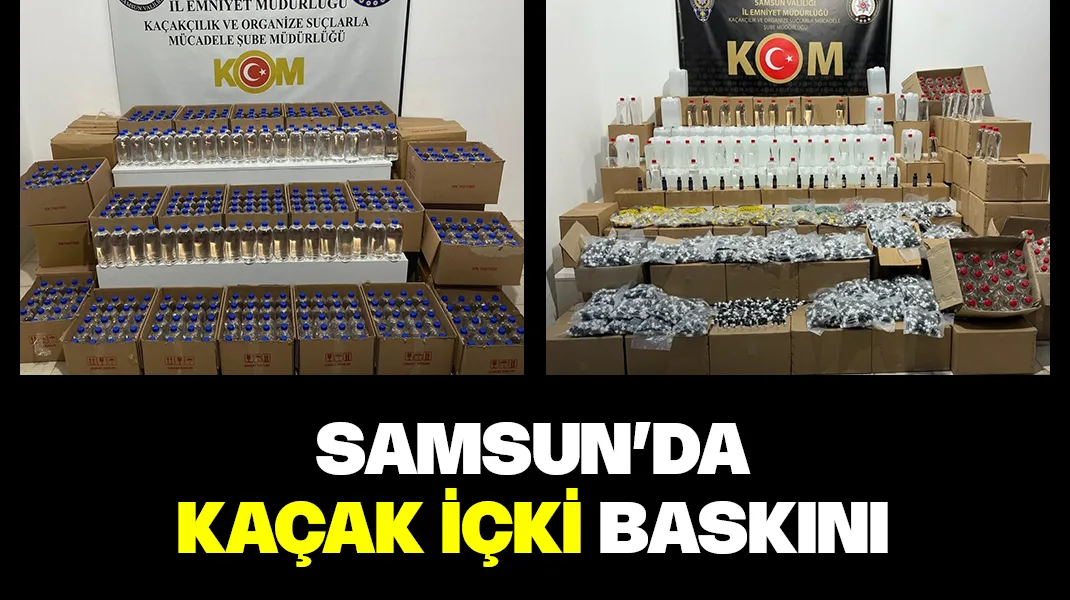 Samsun’da kaçak içki baskını