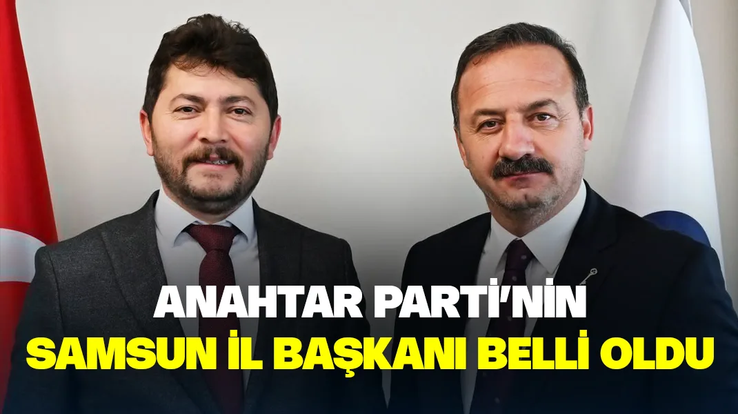 Anahtar Parti’de Samsun ataması