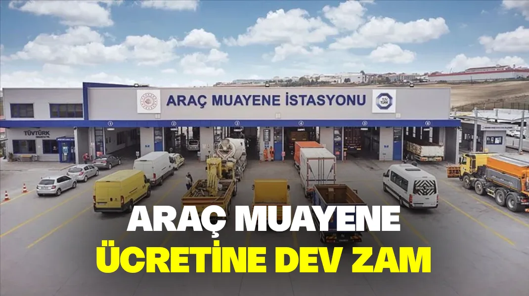 Araç muayene ücretine dev zam