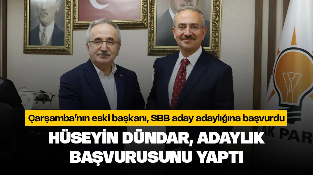 Hüseyin Dündar, adaylık başvurusunu yaptı