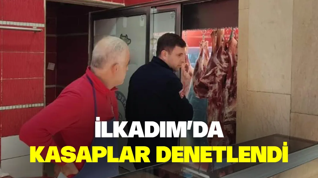 İlkadım’da kasaplar denetlendi