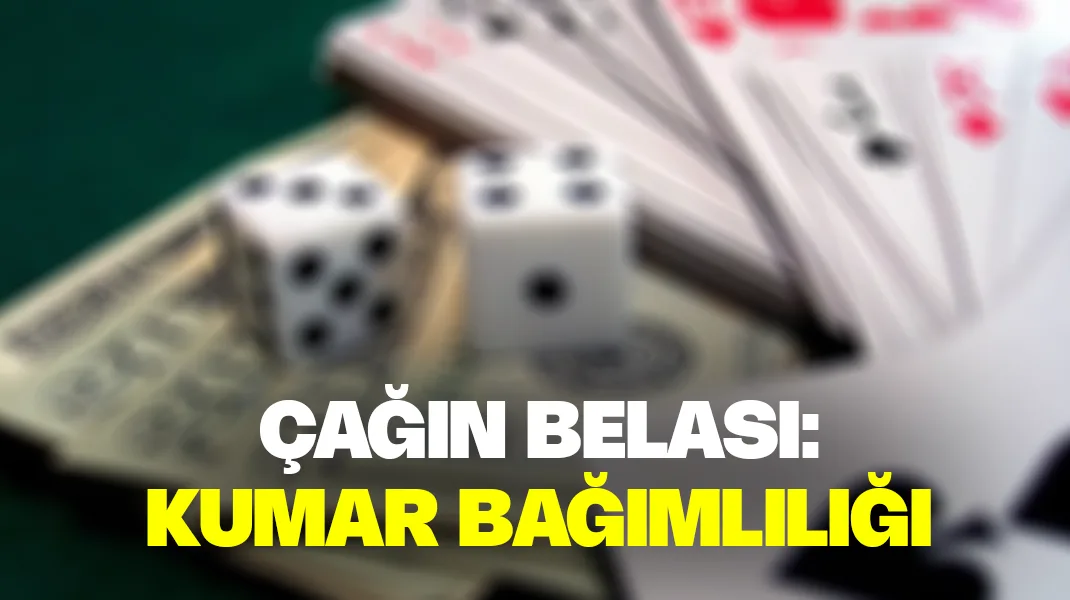 Çağın belası: Kumar bağımlılığı