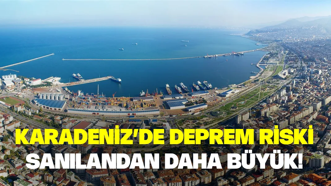 Karadeniz’de deprem riski sanılandan daha büyük!