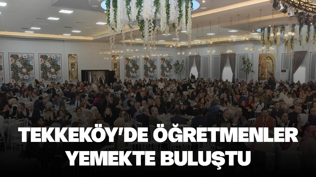 Tekkeköy Belediyesi, öğretmenleri yemekte buluşturdu