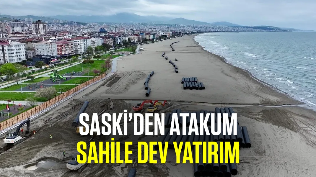 SASKİ’den Atakum sahile dev yatırım