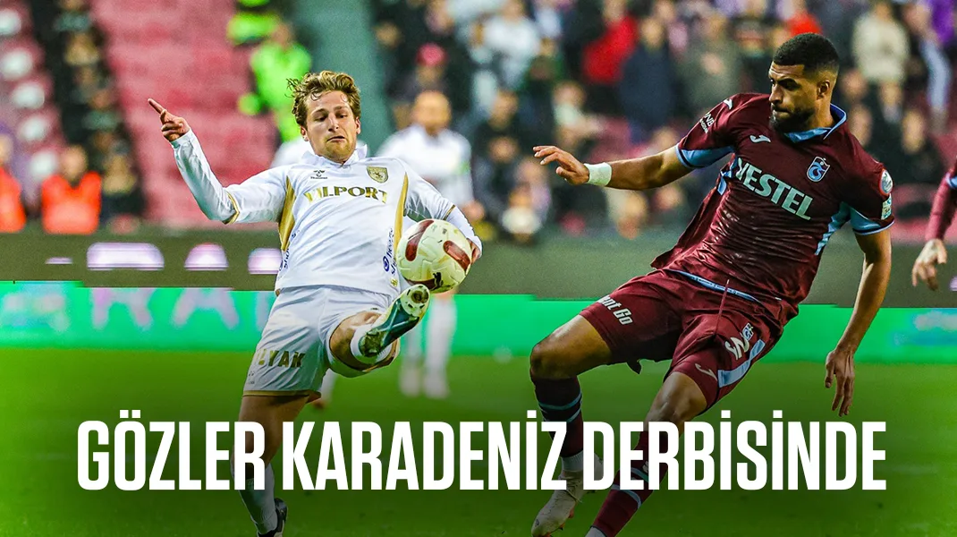 Gözler Karadeniz derbisinde