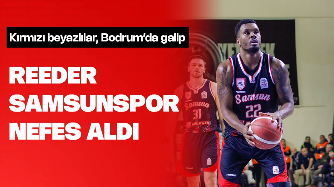 Reeder Samsunspor nefes aldı