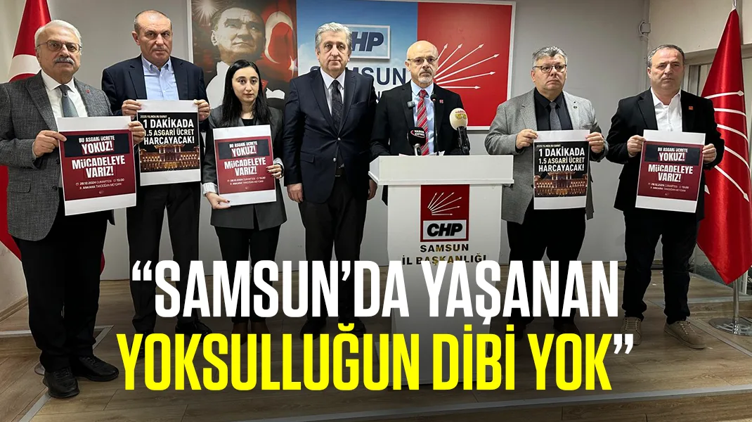 “Samsun’da yaşanan yoksulluğun dibi yok”