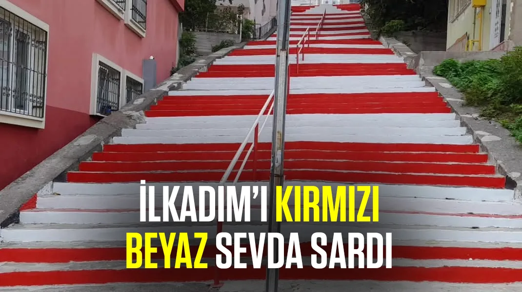 İlkadım’ı kırmızı-beyaz sevda sardı