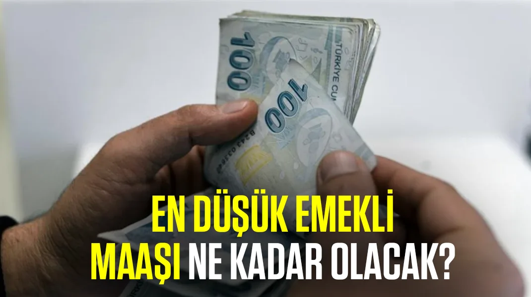 En düşük emekli maaşı ne kadar olacak?