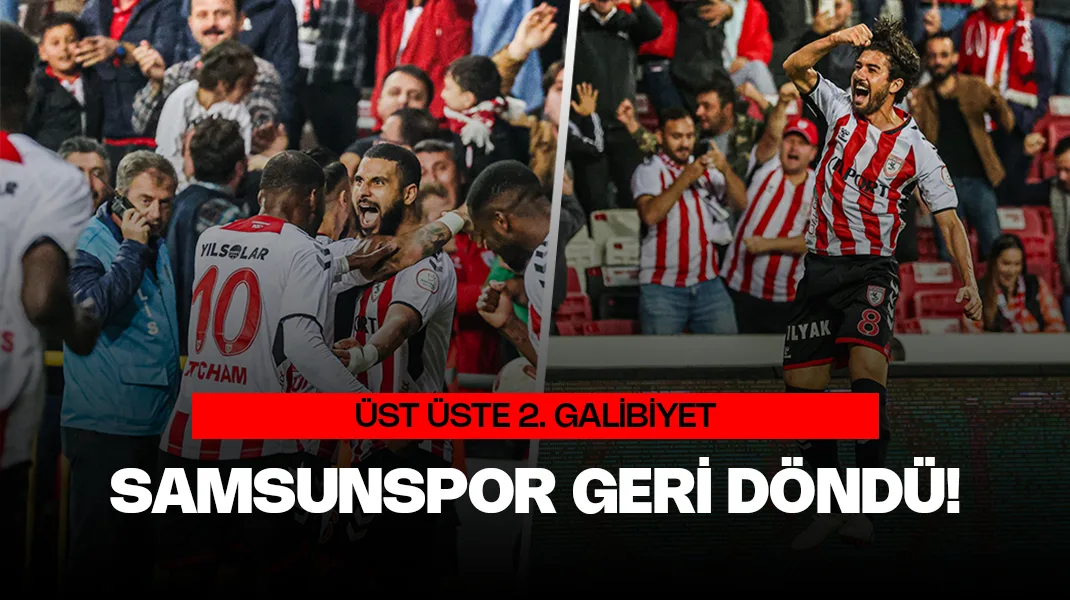 Samsunspor geri döndü!