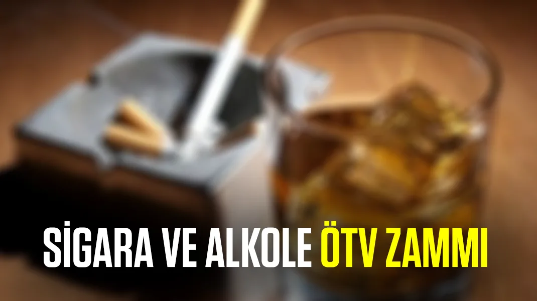 Sigara ve alkole ÖTV zammı