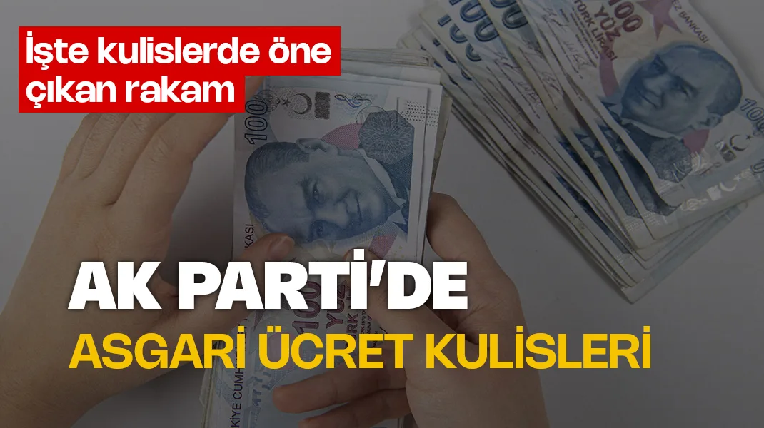 AK Parti’de asgari ücret kulisi