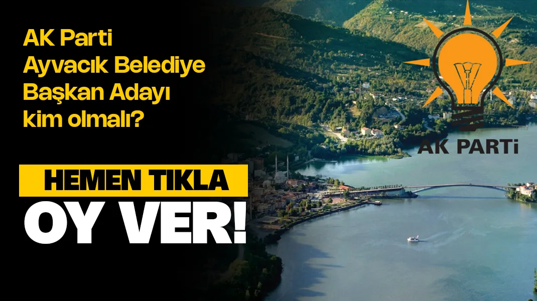 AK Parti Ayvacık Belediye Başkan Adayı Kim Olmalı? Anket Oy ver!
