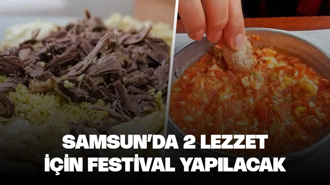 Samsun’da lezzet festivalleri düzenlenecek