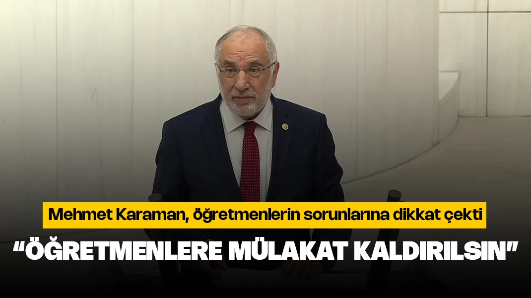Mehmet Karaman: “Mülakat kaldırılsın”