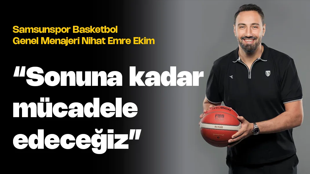 Nihat Emre Ekim: “Sonuna kadar mücadele edeceğiz”