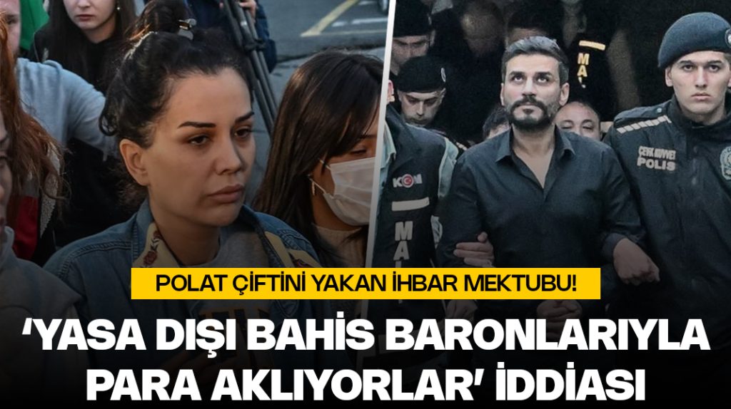 Dilan Polat ve Engin Polat çiftini yakan ihbar mektubu: Yasa dışı bahis baronlarıyla ilişkilendirdiler
