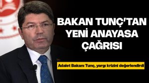 Adalet Bakanı Yılmaz Tunç’tan ‘yeni Anayasa’ çağrısı