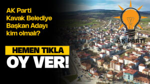 AK Parti Kavak Belediye Başkan Adayı Kim Olmalı? Anket Oy ver!