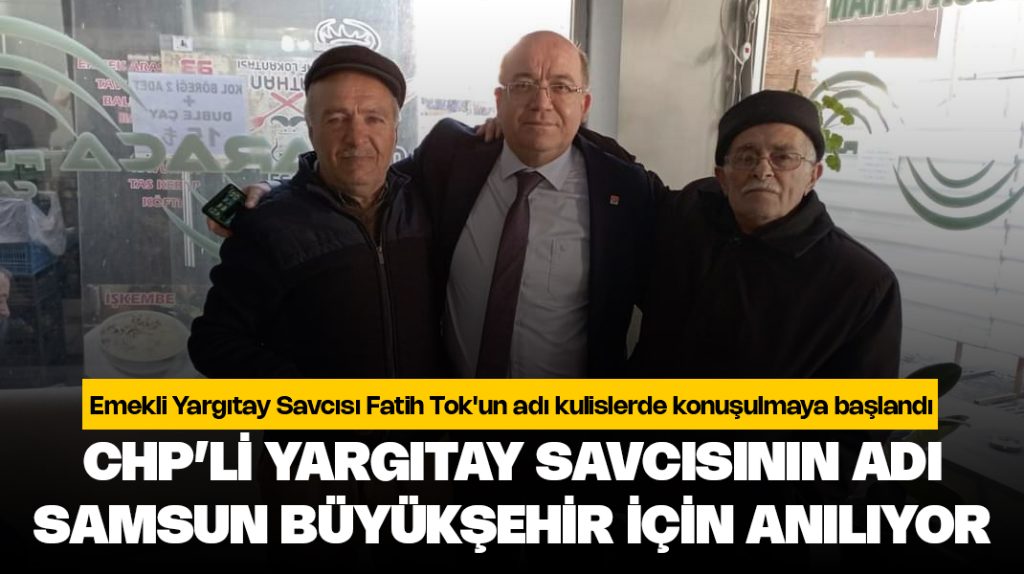 CHP’li Yargıtay savcısının adı Samsun Büyükşehir için anılıyor