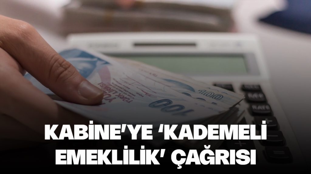 Kabine’ye ‘kademeli emeklilik çağrısı