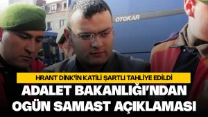 Adalet Bakanlığı’ndan Ogün Samast açıklaması