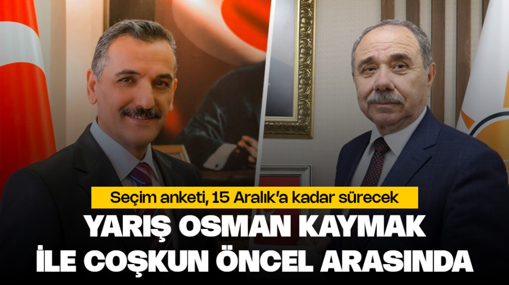 Adaylık yarışı Osman Kaymak ile Coşkun Öncel arasında