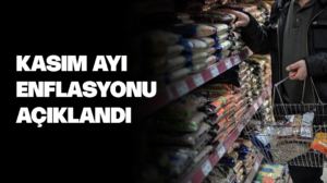 TÜİK, Kasım ayı enflasyonunu açıkladı