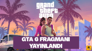 GTA 6 fragmanı yayınlandı