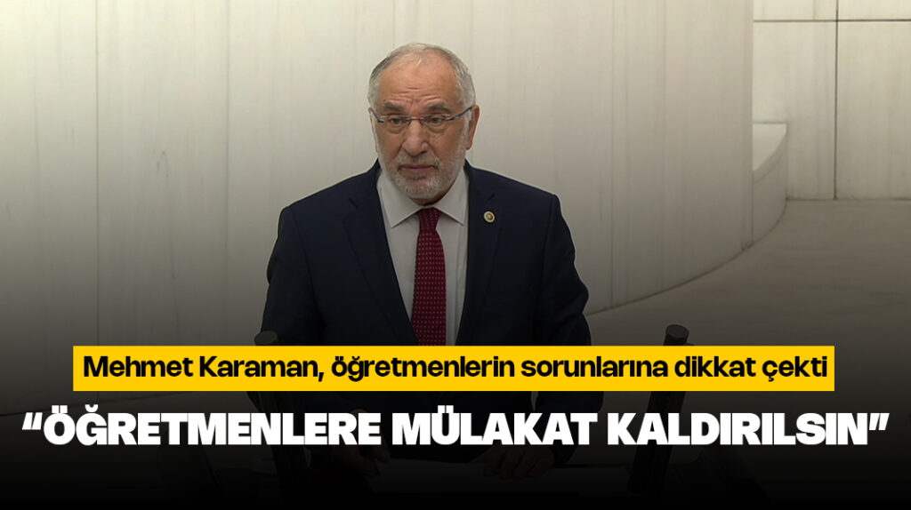 Mehmet Karaman: “Mülakat kaldırılsın”