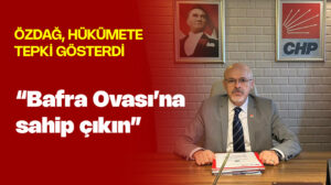 Mehmet Özdağ: “Bafra Ovası’na sahip çıkın”