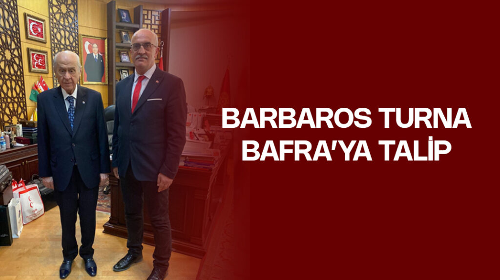 Barbaros Turna, Bafra’ya talip