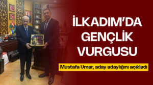 Mustafa Umar: “İlkadım gençleşiyor”