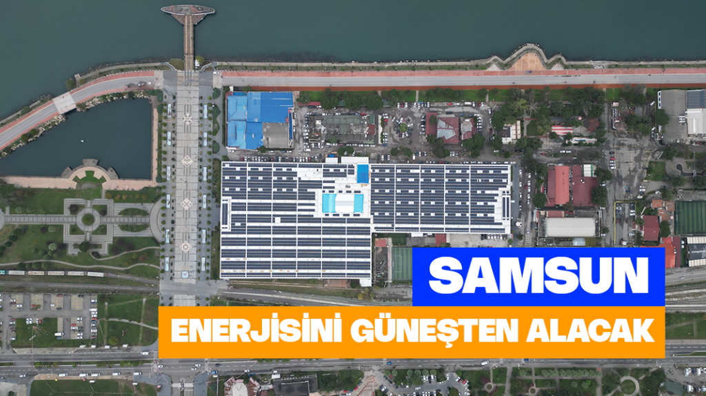Samsun, enerjisini güneşten alacak
