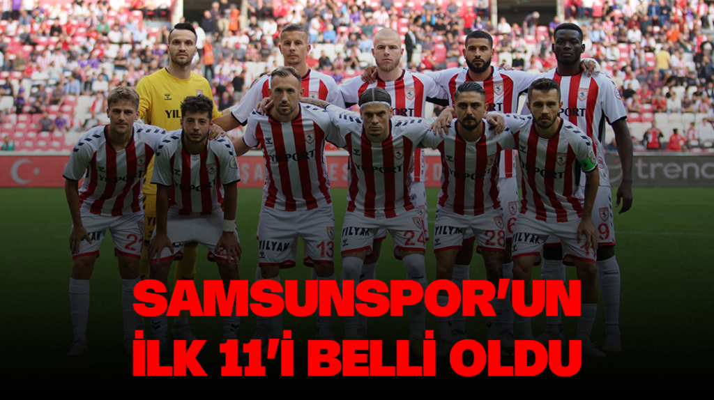 Samsunspor’un ilk 11’i