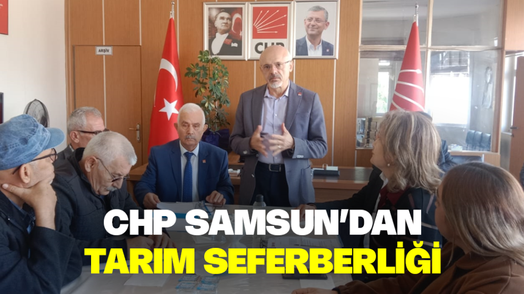 CHP Samsun’dan tarım seferberliği
