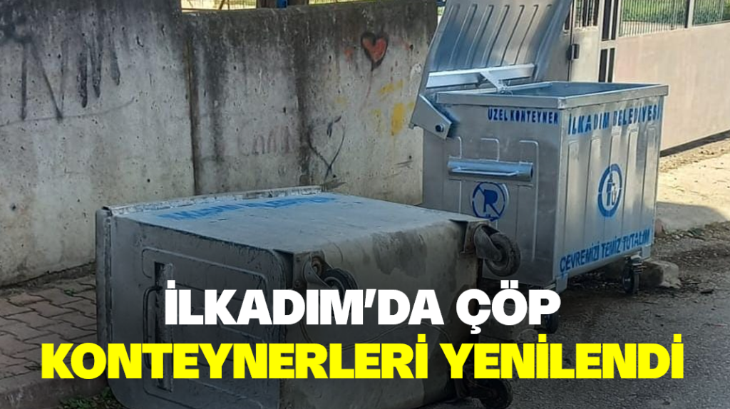 İlkadım’da çöp konteynerleri yenilendi