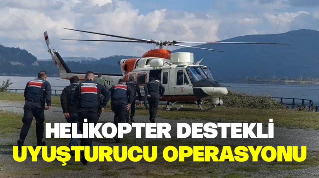 Samsun’da helikopter destekli uyuşturucu operasyonu
